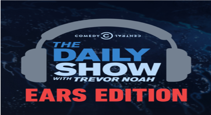 THE DAILY SHOW WITH TREVOR NOAH: EARS EDITION