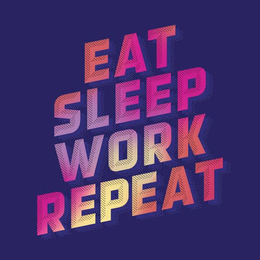 Eat Sleep Work Repeat