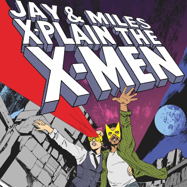 Jay and Miles X-Plain The X-Men