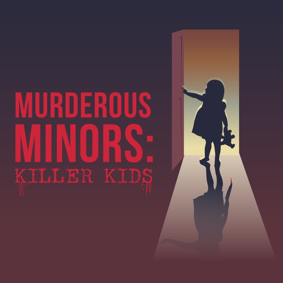Murderous Minors