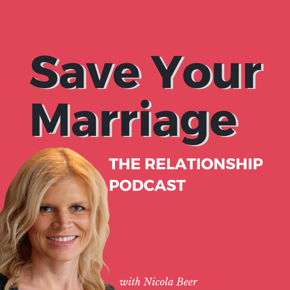Save Your Marriage – The Relationship Podcast with Nicola Beer