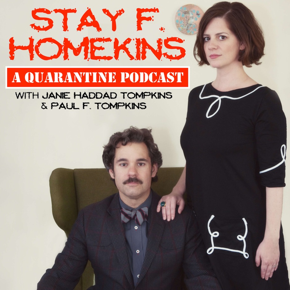 Stay F. Homekins: with Janie Haddad Tompkins & Paul F. Tompkins