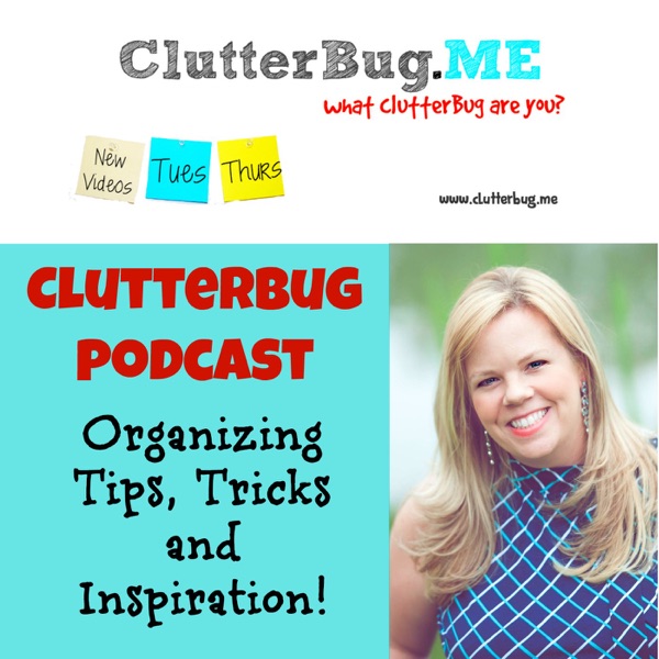 ClutterBug Podcast – Organize Clean and Transform your Home