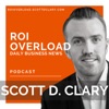 ROI Overload – Daily Business Tech & Finance News With Scott D. Clary